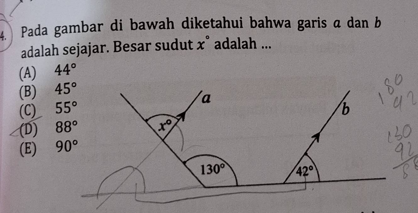 Pada gambar di bawah diketahui bahwa garis α dan b
adalah sejajar. Besar sudut x° adalah ...
(A) 44°
(B)
(C)
(D)
(E)