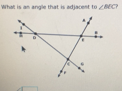 Solved: What is an angle that is adjacent to ∠ BEC [Math]