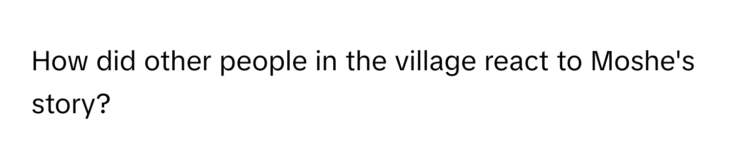 How did other people in the village react to Moshe's story?