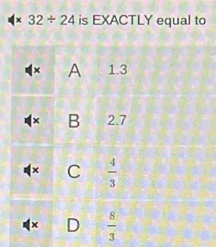 × 32/ 24 is EXACTLY equal to