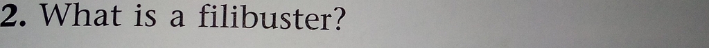What is a filibuster?