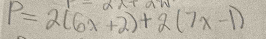 P=2(6x+2)+2(7x-1)