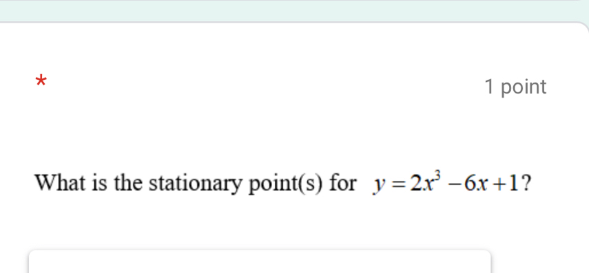 What is the stationary point(s) for y=2x^3-6x+1 ?