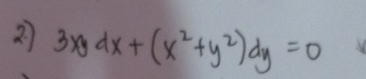 2 3xdx+(x^2+y^2)dy=0