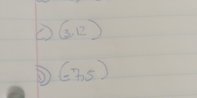 (3,12)
D (-7,5)