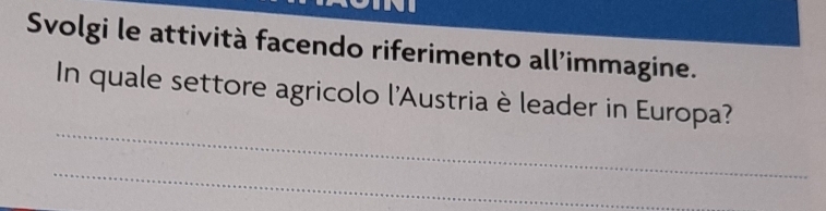 Svolgi le attività facendo riferimento all'immagine. 
_ 
In quale settore agricolo l'Austria è leader in Europa? 
_