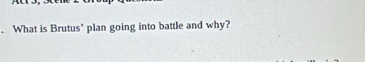 What is Brutus’ plan going into battle and why?