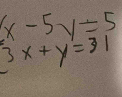 x-5y/ 5
3x+y=31