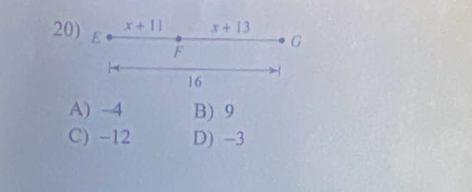 x+11 x+13
20) E F
G
16
A) -4 B) 9
C) -12 D) -3