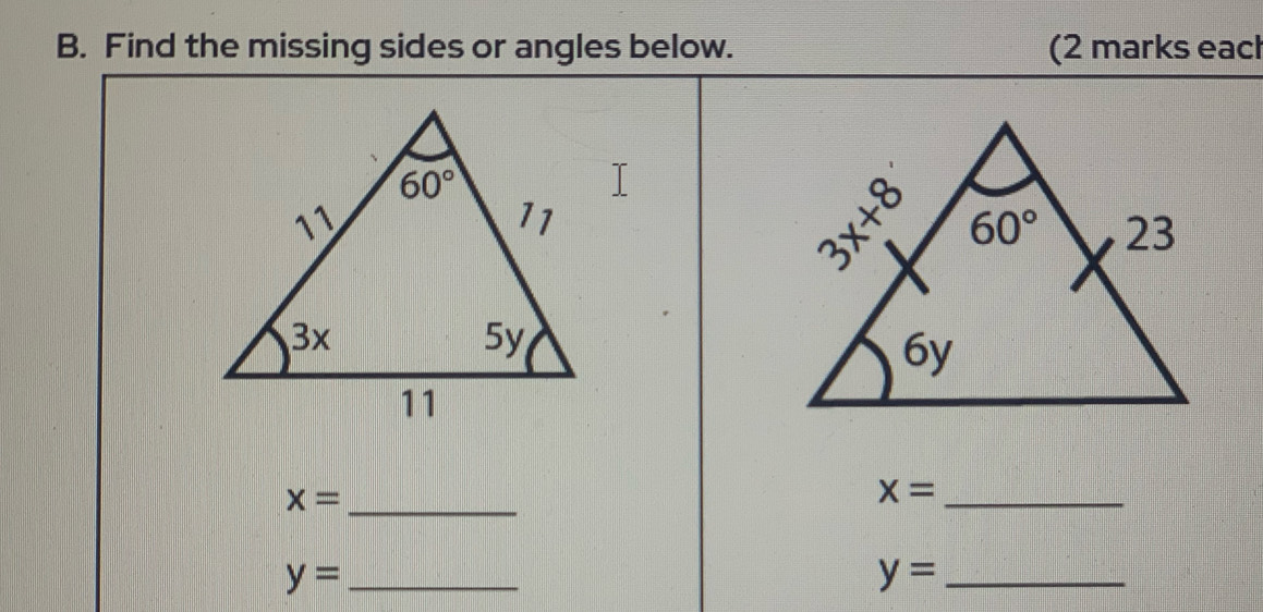 Find the missing sides or angles below. (2 marks each
_ x=
_ x=
y= _
y= _