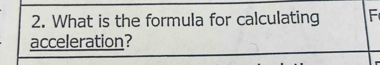 What is the formula for calculating F 
acceleration?