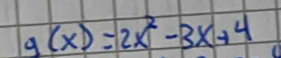 g(x)=2x^2-3x+4