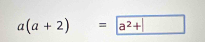 a(a+2)= a