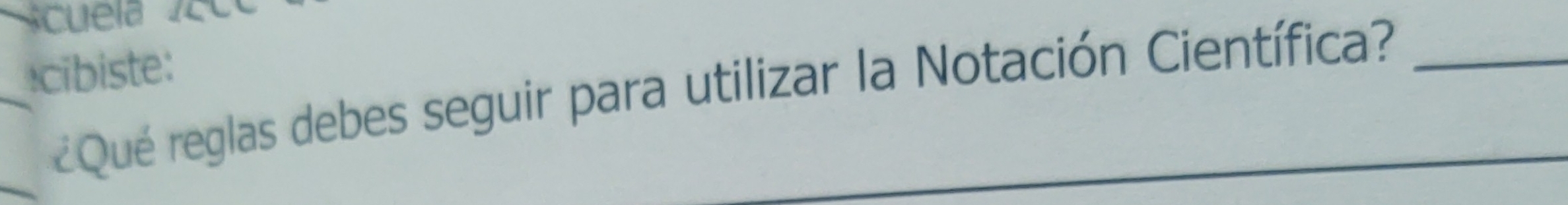 cibiste: 
¿Qué reglas debes seguir para utilizar la Notación Científica?_