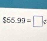 $55.99=□ ∉