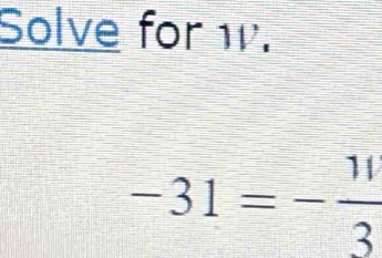 Solve for w.
-31=- 11/3 