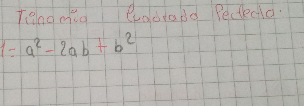 Tendmid Ccadrado Pecteclo.
=a^2-2ab+b^2