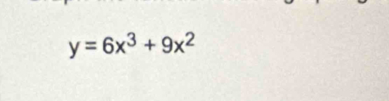 y=6x^3+9x^2