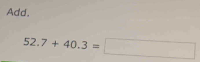 Add.
52.7+40.3=□