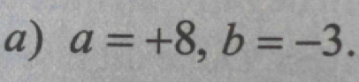 a=+8, b=-3.