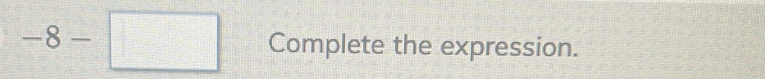 -8-□ Complete the expression.