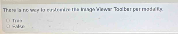 There is no way to customize the Image Viewer Toolbar per modality.
True
False