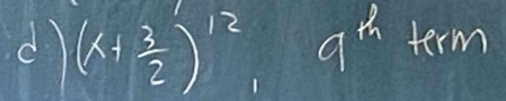 (x+ 3/2 )^12, 9^h term