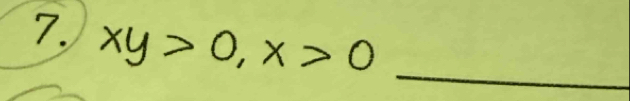 xy>0, x>0
_