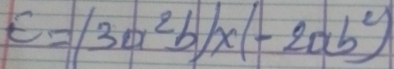 E=(3a^2b)x(-2ab^2)