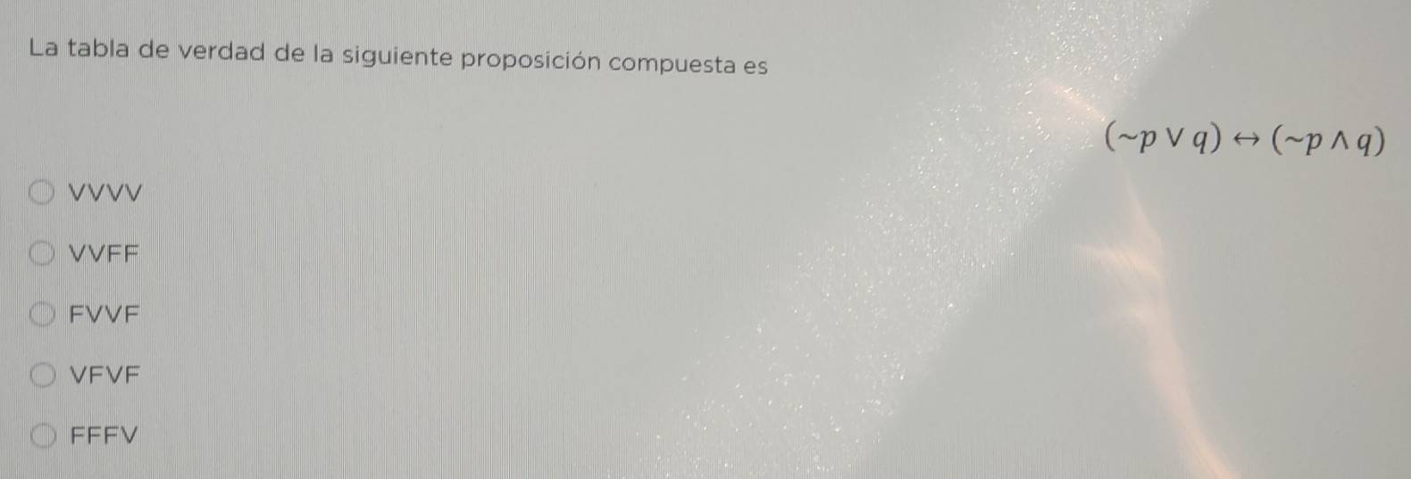 Resuelto:La tabla de verdad de la siguiente proposición compuesta es ...