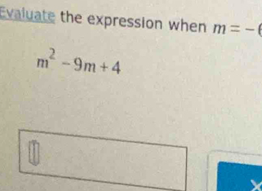 Evaluate the expression when m=-(
m^2-9m+4