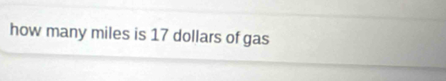 how many miles is 17 dollars of gas