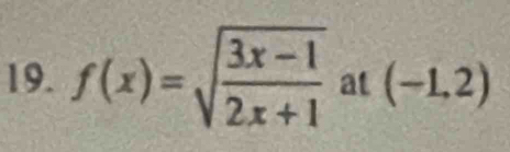 f(x)=sqrt(frac 3x-1)2x+1 at (-1,2)