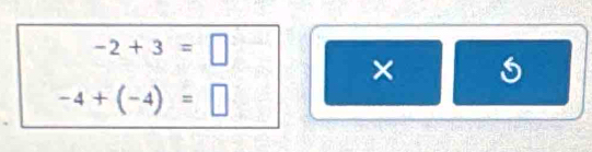 -2+3=□
× 5
-4+(-4)=□