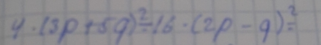 (3p+5q)^2-16· (2p-q)^2=