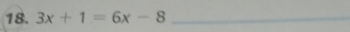 3x+1=6x-8 _