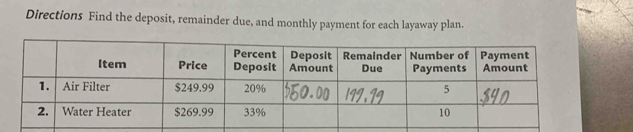 Directions Find the deposit, remainder due, and monthly payment for each layaway plan.