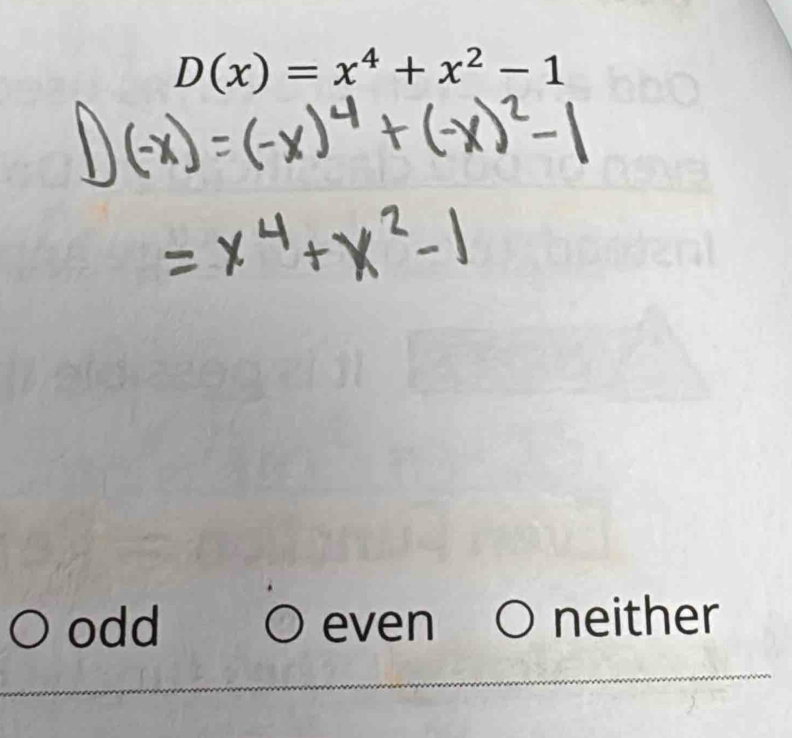 D(x)=x^4+x^2-1
odd even neither