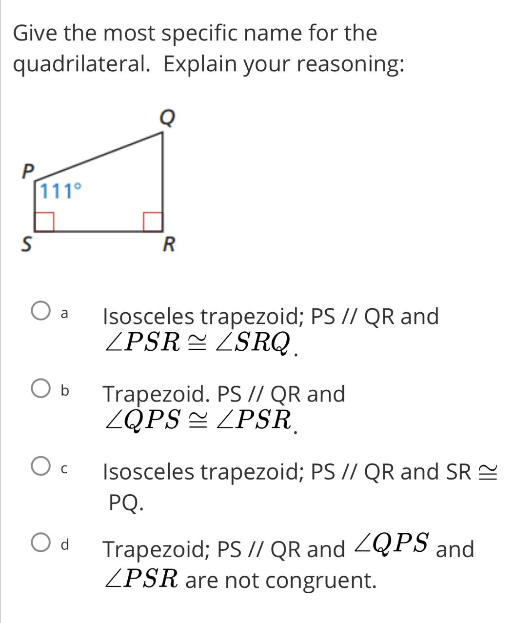 Solved: Give the most specific name for the quadrilateral. Explain your ...