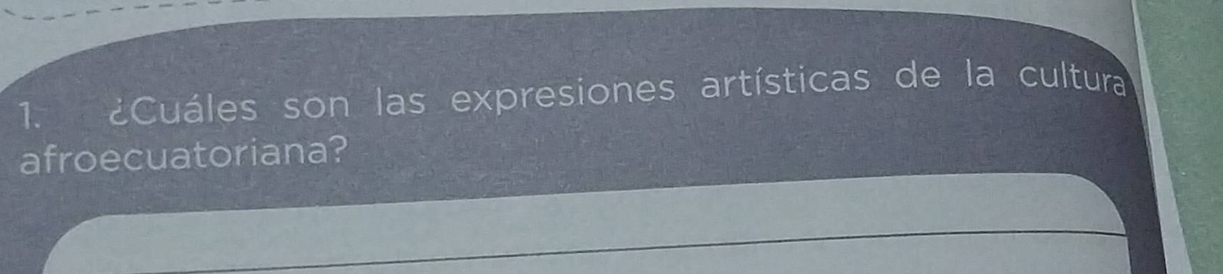 ¿Cuáles son las expresiones artísticas de la cultura 
afroecuatoriana?