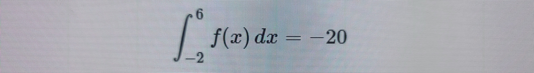 ∈t _(-2)^6f(x)dx=-20