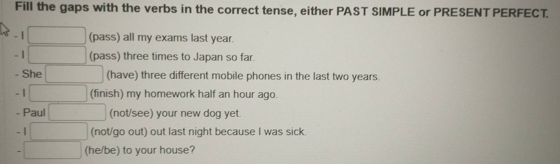 Solved: Fill the gaps with the verbs in the correct tense, either PAST ...