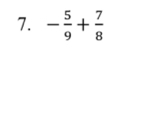 - 5/9 + 7/8 