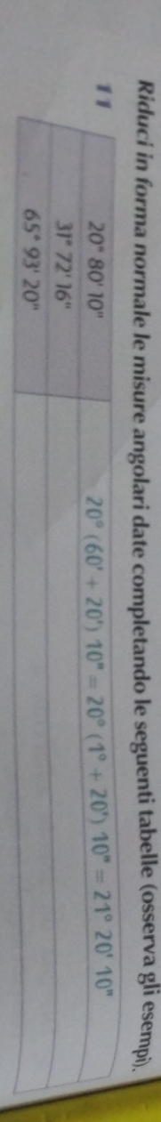 Riduci in forma normale le misure angolari date completando le seguenti tabelle (osserva gli esempi).