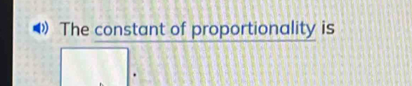 The constant of proportionality is