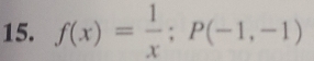 f(x)= 1/x ; P(-1,-1)