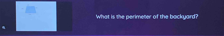 What is the perimeter of the backyard?