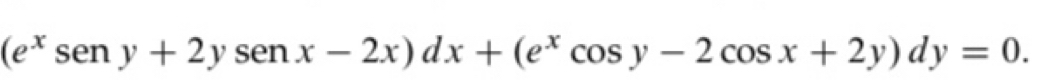 (e^xsen y+2ysen x-2x)dx+(e^xcos y-2cos x+2y)dy=0.