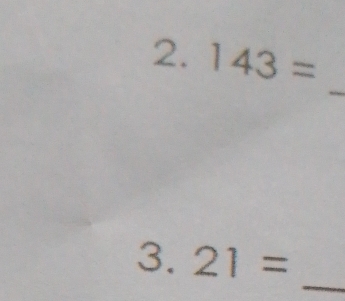 143=
_ 
_ 
3. 21=