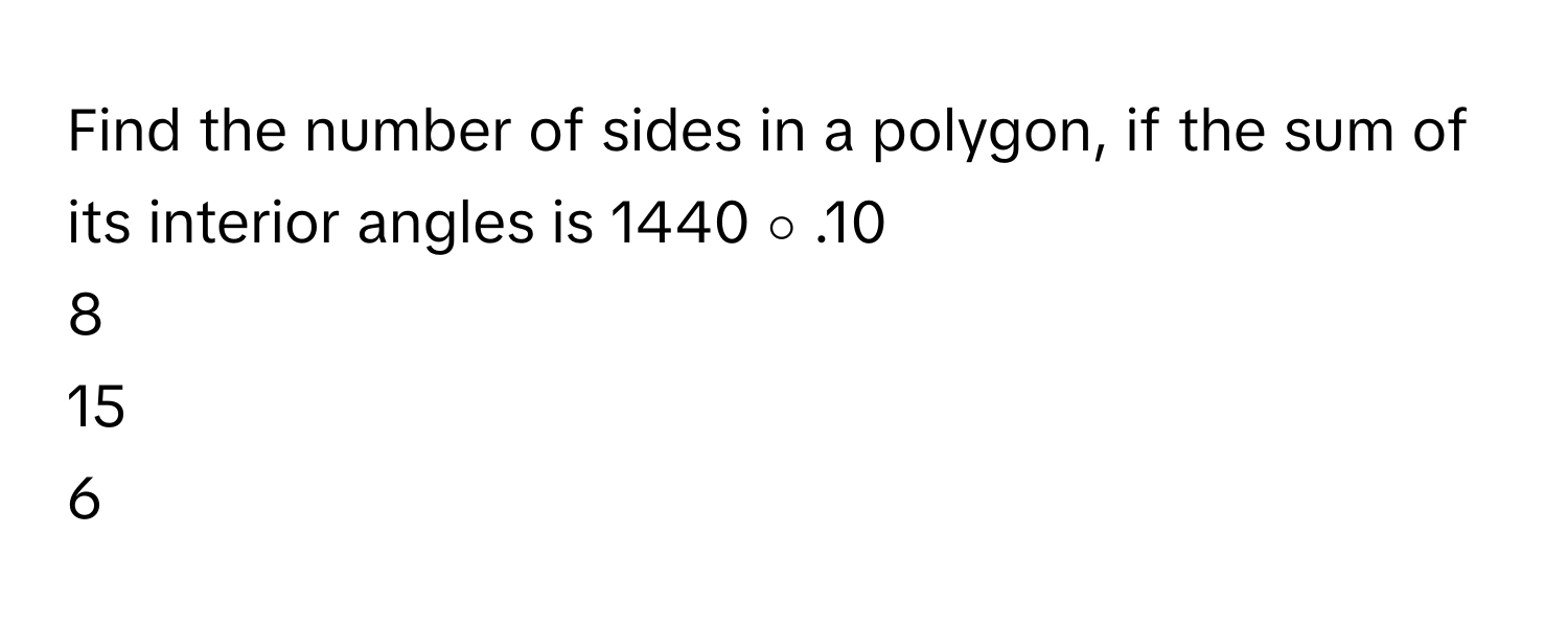 Solved: Find the number of sides in a polygon, if the sum of its ...